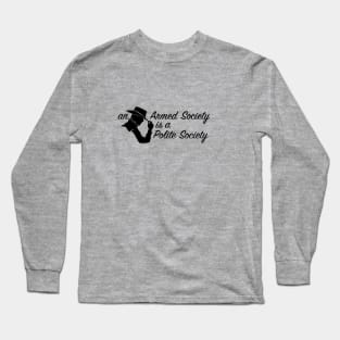 An Armed Society is a Polite Society Long Sleeve T-Shirt